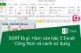 SQRT là gì? Cách dùng hàm Sqrt trong Excel kèm ví dụ